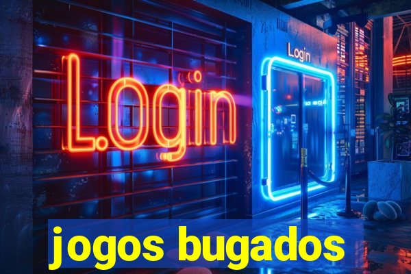 jogos bugados